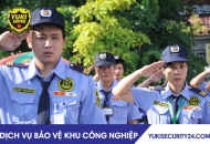 Dịch vụ bảo vệ khu công nghiệp uy tín chuyên nghiệp 247