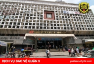 Dịch vụ bảo vệ quận 5 uy tín chuyên nghiệp 247