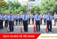 Dịch vụ bảo vệ yếu nhân uy tín chuyên nghiệp 247