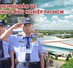 Dịch vụ bảo vệ khu công nghiệp tại HCM