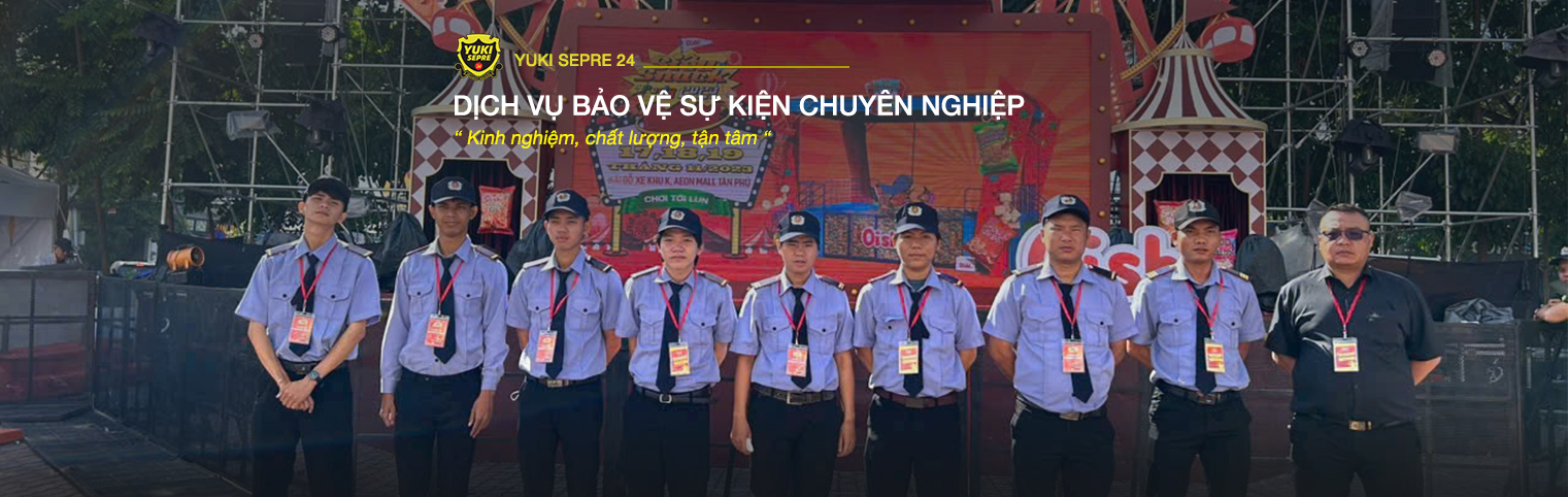 Dịch vụ bảo vệ sự kiện chuyên nghiệp Yuki Sepre 24