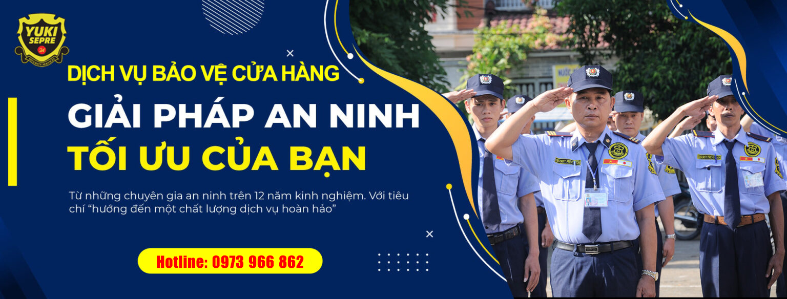 Dịch vụ bảo vệ cửa hàng uy tín chuyên nghiệp 247